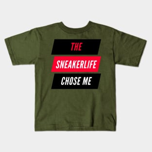 The Sneaker Life Chose Me Kids T-Shirt